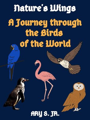 cover image of Nature's Wings a Journey through the Birds of the World